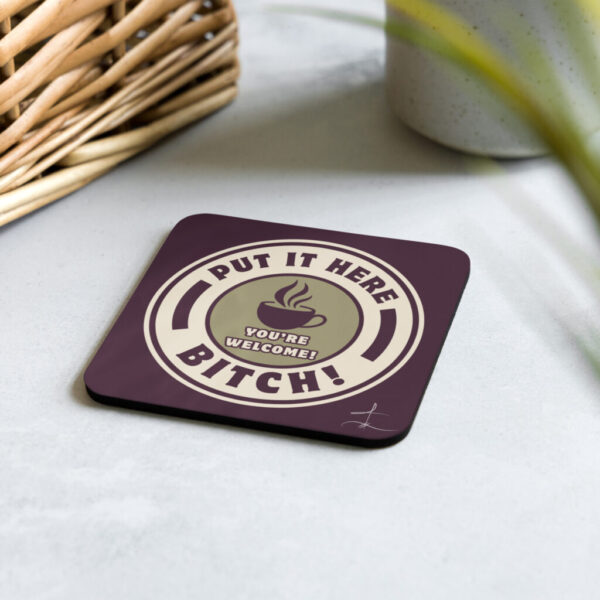 "Put It Here" ~ Coaster for that special friend.