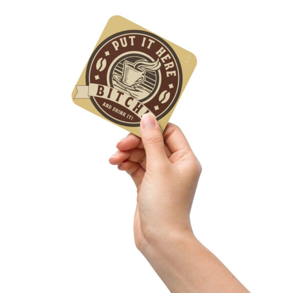 "Put It Here" ~ Coaster for that special friend.