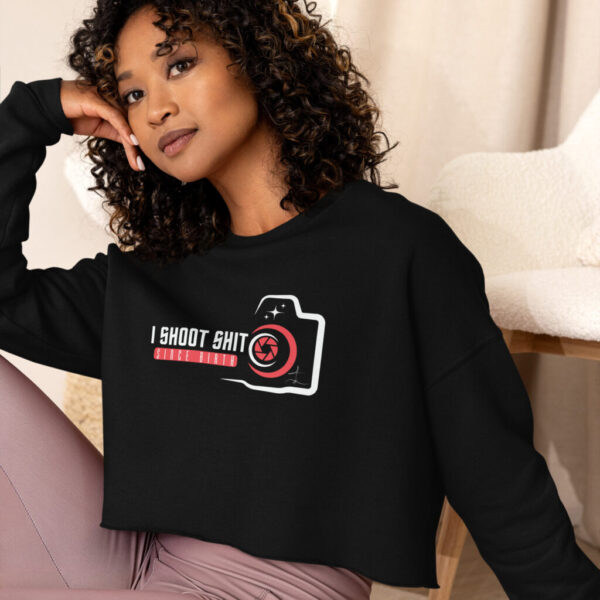 "I Shoot Shit" ~ Women's Crop Sweatshirt