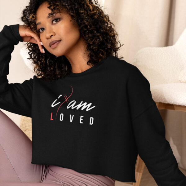 "I Am Loved" ~ Crop Sweatshirt