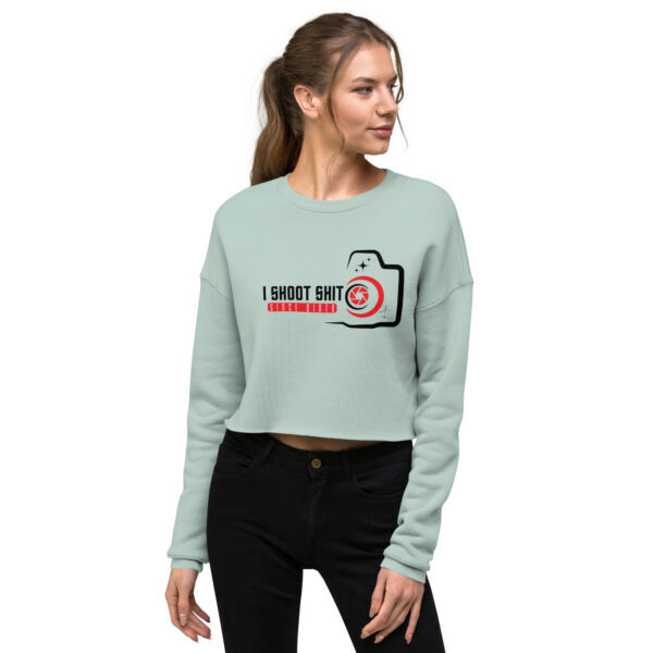 "I Shoot Shit" ~ Women's Crop Sweatshirt - Image 4