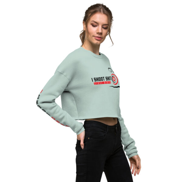 "I Shoot Shit" ~ Women's Crop Sweatshirt - Image 6