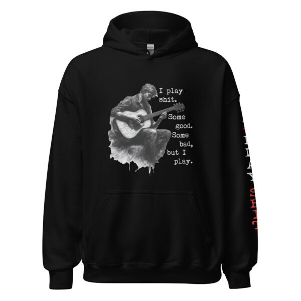 "I Play Shit" ~ Unisex Hoodie. Just Play! - Image 17