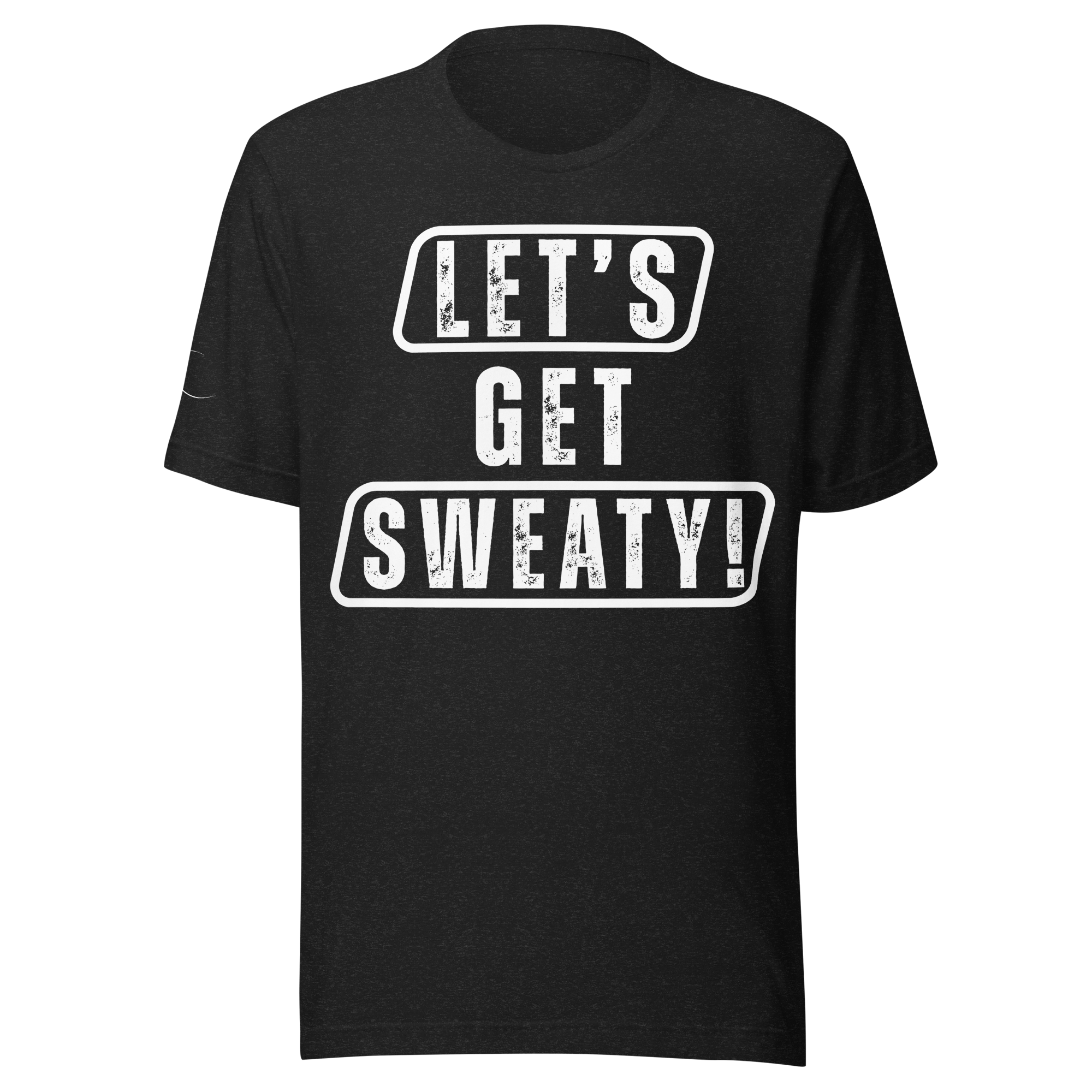 "Let's Get Sweaty" ~ Gym; Unisex T-Shirt - Image 2